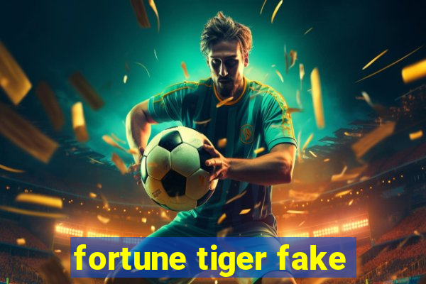 fortune tiger fake